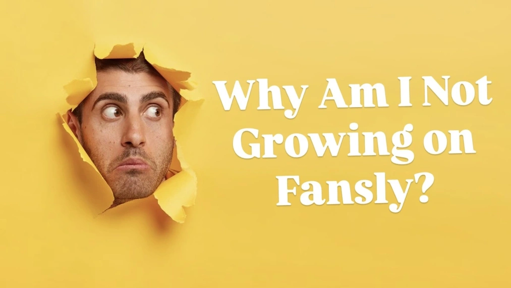 Why Am I Not Growing on Fansly? Real Reasons Your Reach and Income Are Stuck